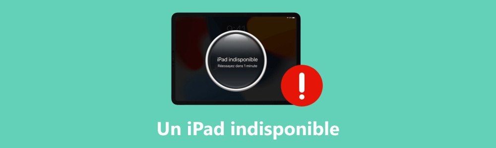 Débloquer un iPad indisponible