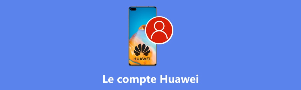 Supprimer le compte Huawei sans mots de passe