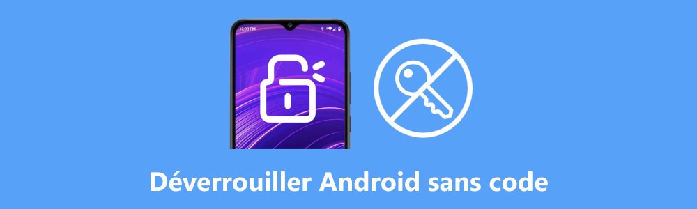 Déverrouiller un téléphone Android sans connaitre son code