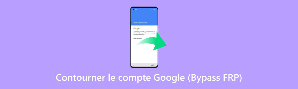 Bypasser le verrouillage Google FRP