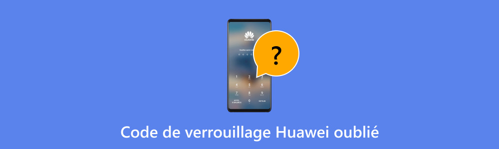 Code de déverrouillage Huawei oublié