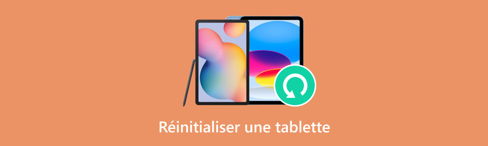 Comment réinitialiser une tablette