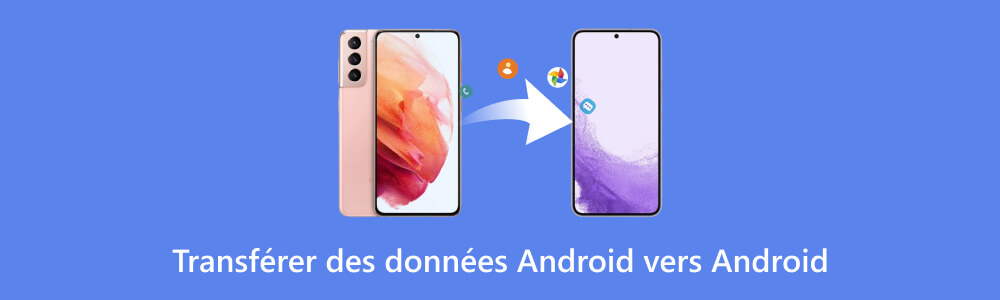 Transférer les données Android vers Andorid