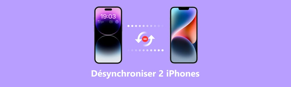 Désynchroniser 2 iPhone