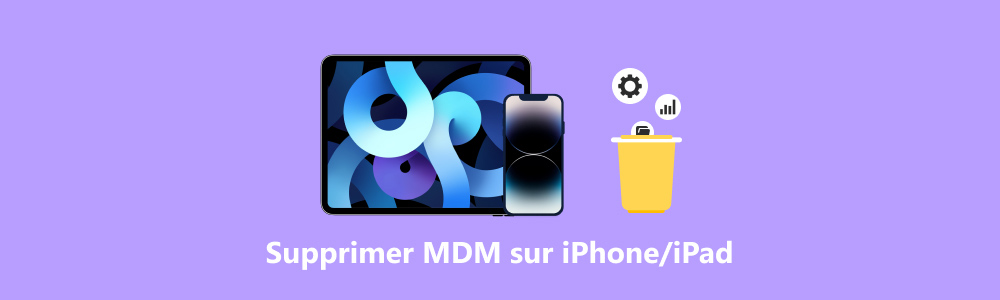 Supprimer MDM de l'iPhone ou iPad