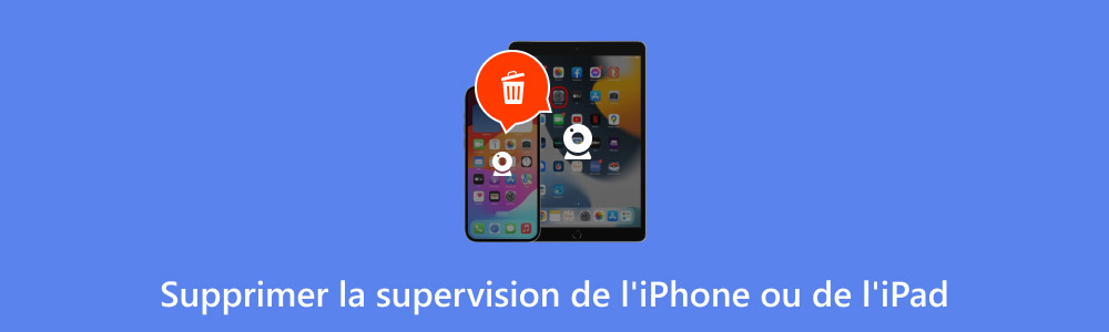 Supprimer la supervision de l'iPhone ou de l'iPad