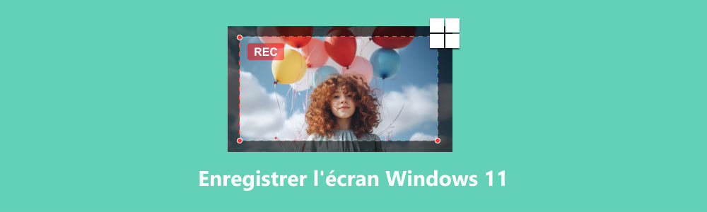 Enregistrer l’écran Windows 11