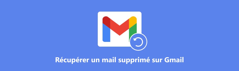 2 Methodes De Recuperer Des Mails Supprimes Depuis Gmail