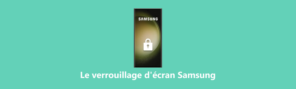 Verrouillage d'écran Samsung