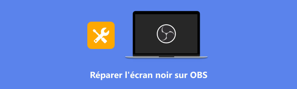 Résoudre l'écran noir sur l'OBS