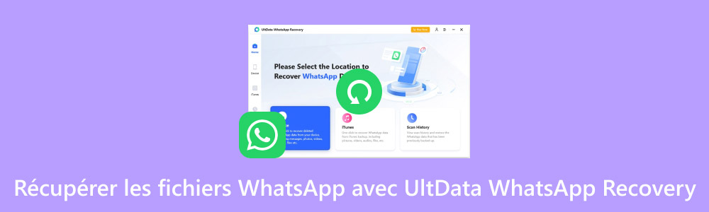 Récupérer les données WhatsApp avec UltData WhatsApp Recovery